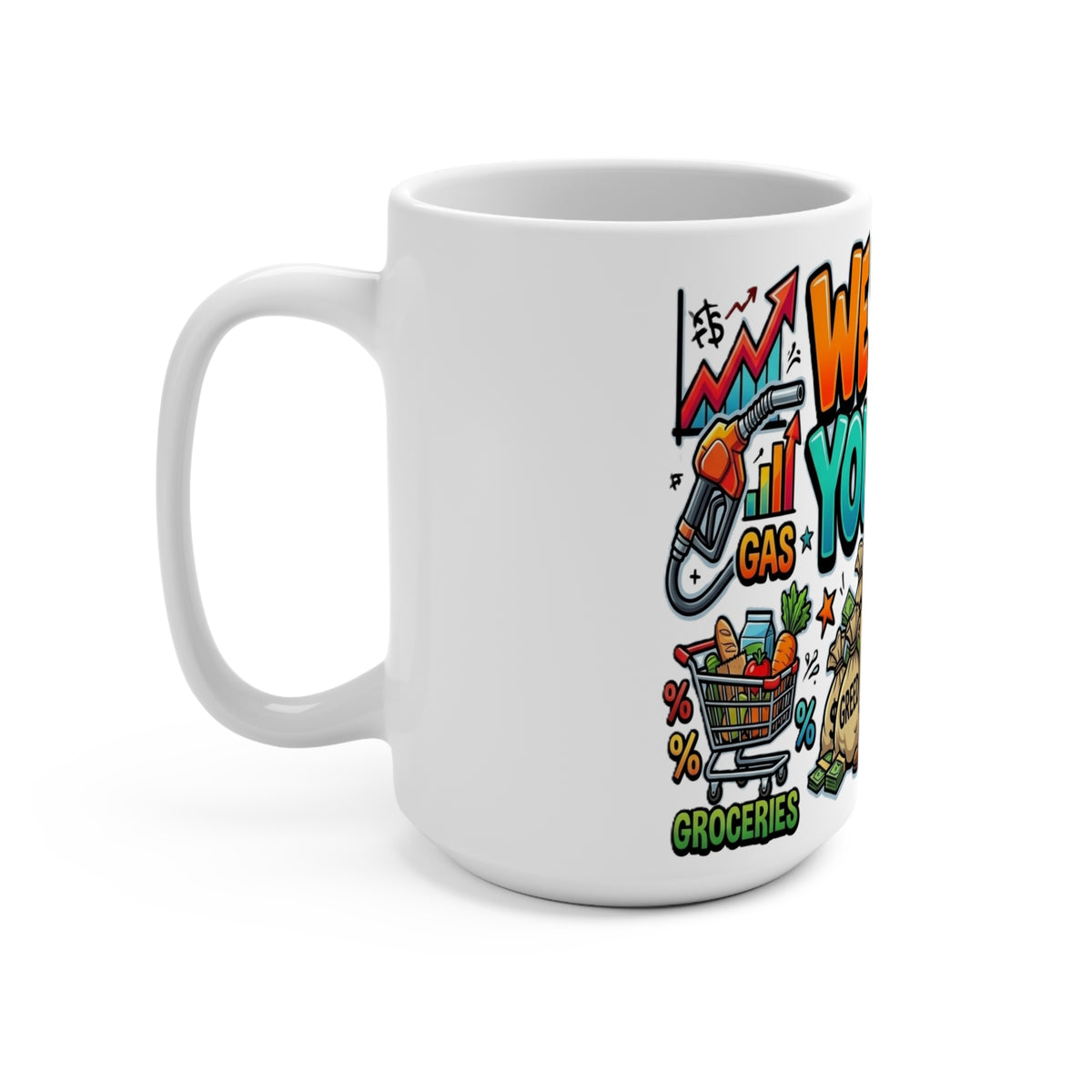 Mug  - "Money Bags" WE TOLD YOU SO - Mug 15oz