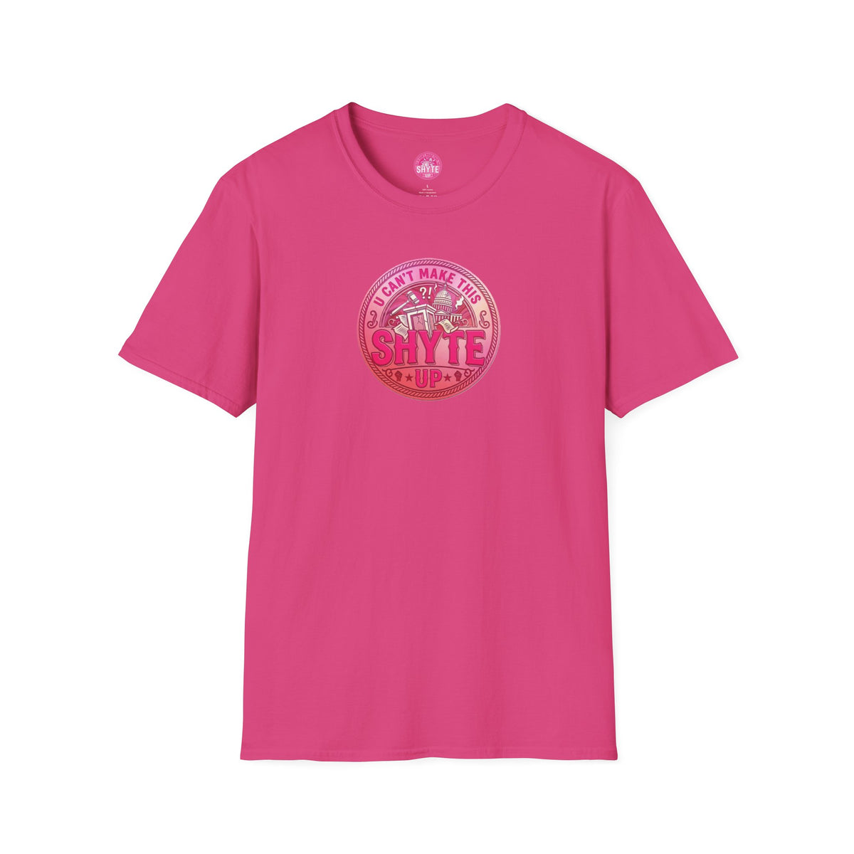 T-Shirt - U Cant Make This Shyte Up - Pink-Lovers Bubble Satire - Unisex Softstyle T-Shirt