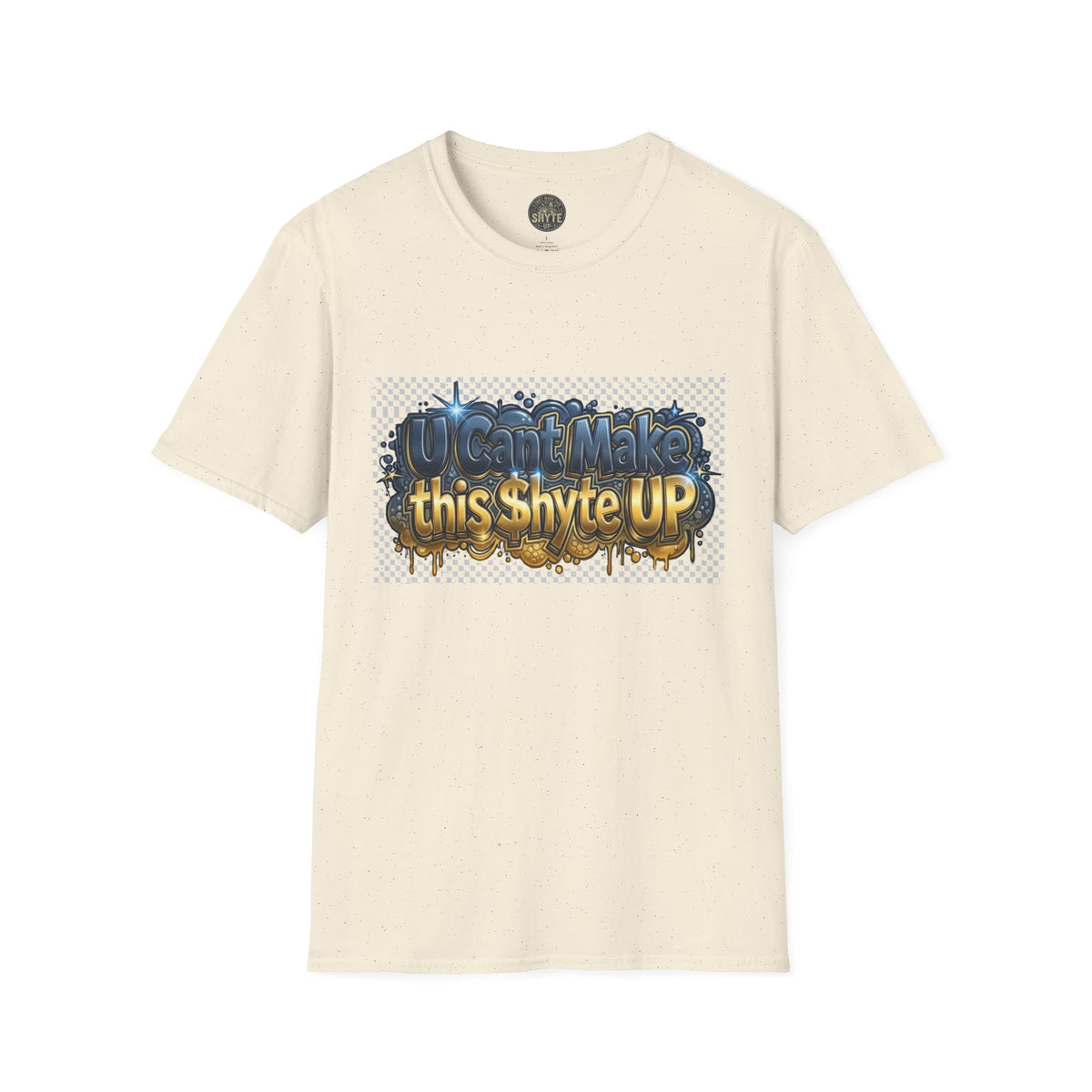 T-Shirt - U Cant Make This Shyte Up -  Bulldozer  Satire-  Unisex Softstyle