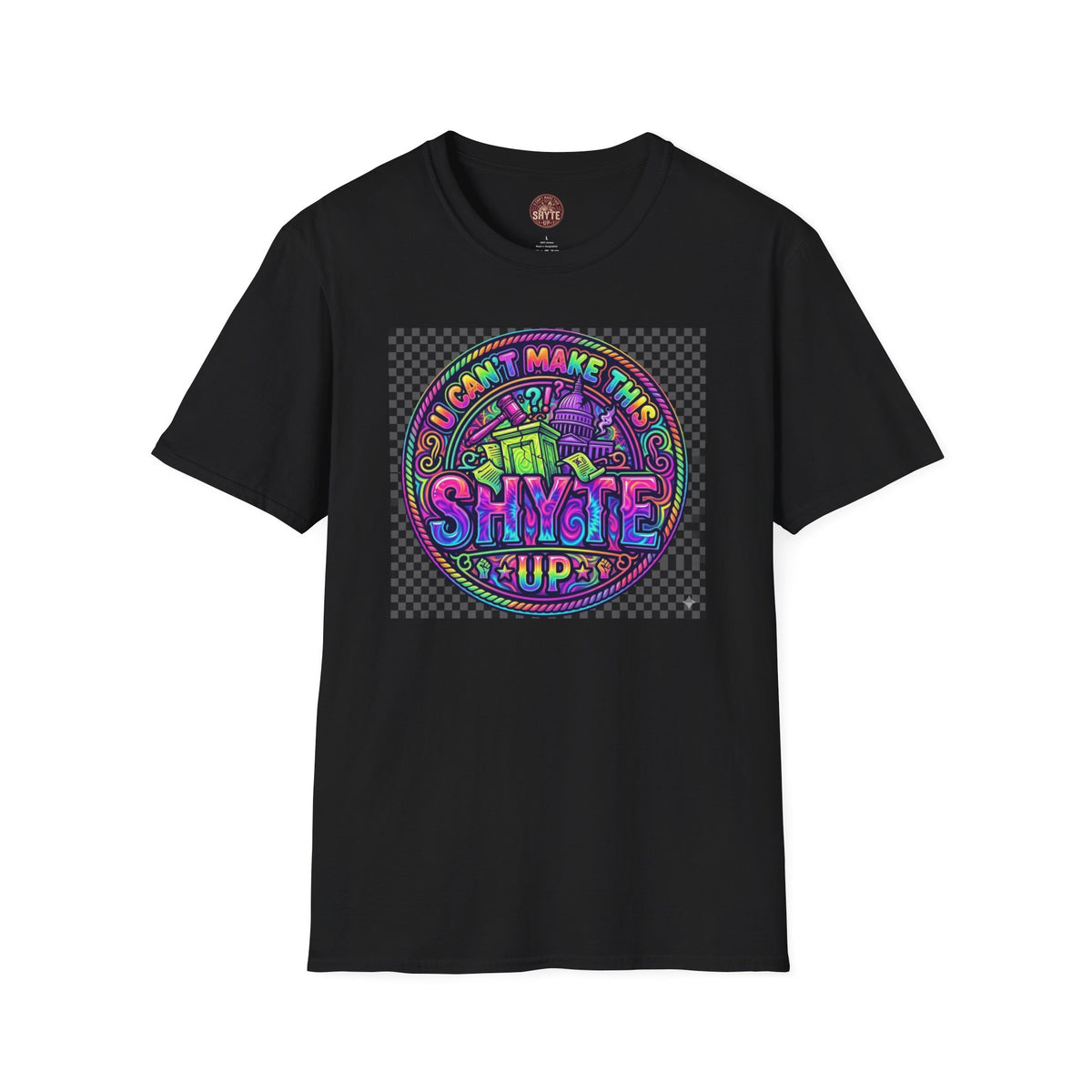T-Shirt -U Cant Make This Shyte Up - NEON Bright Graffiti Satire - Unisex Softstyle