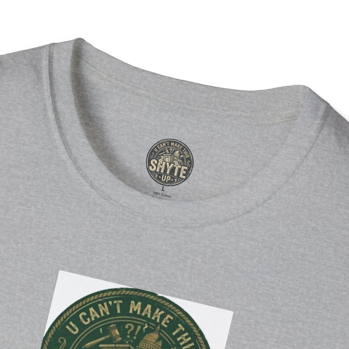 T-Shirt - U Cant Make This Shyte Up - Green Satire - Unisex Softstyle