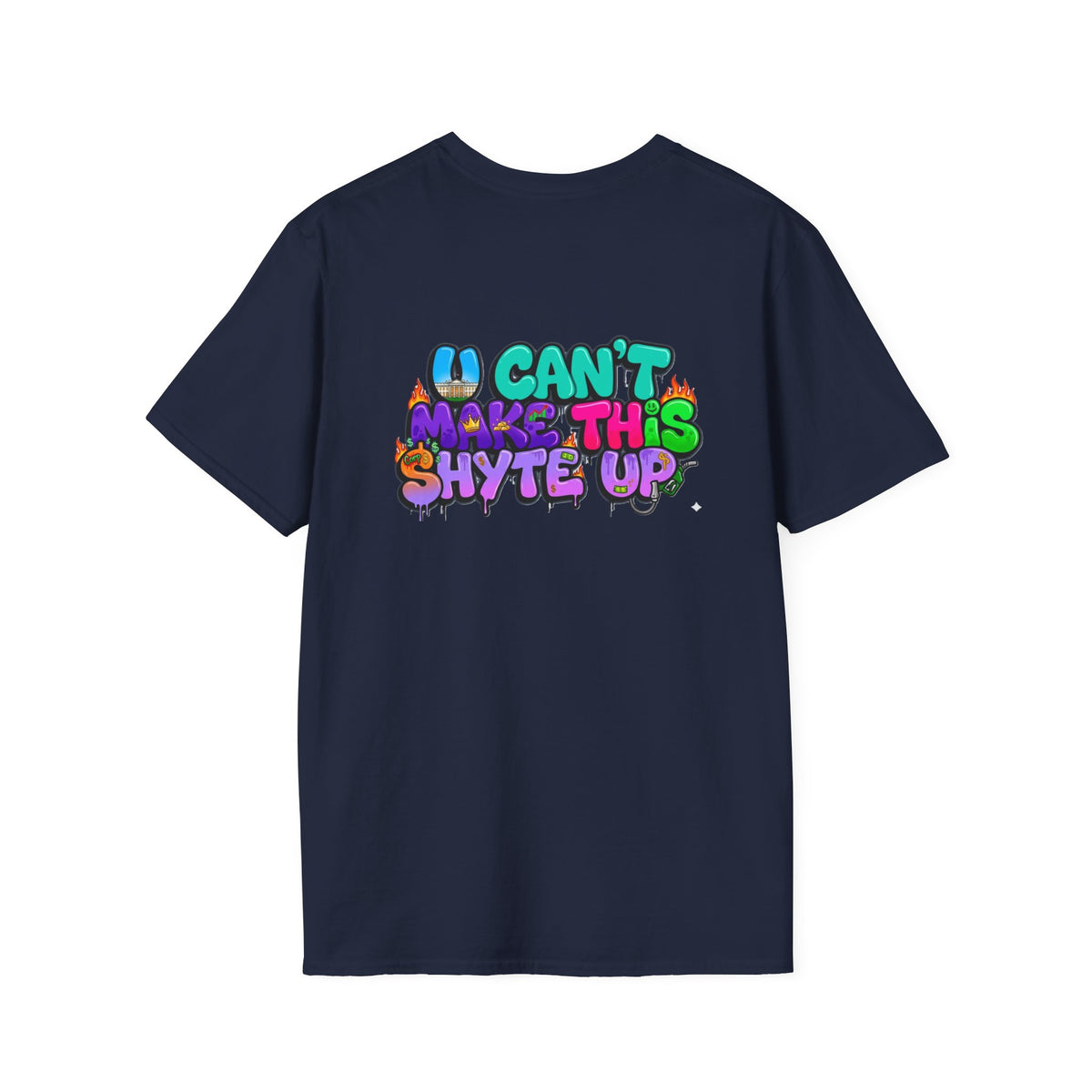 T-Shirt -U Cant Make This Shyte Up - NEON Bright Graffiti Satire - Unisex Softstyle