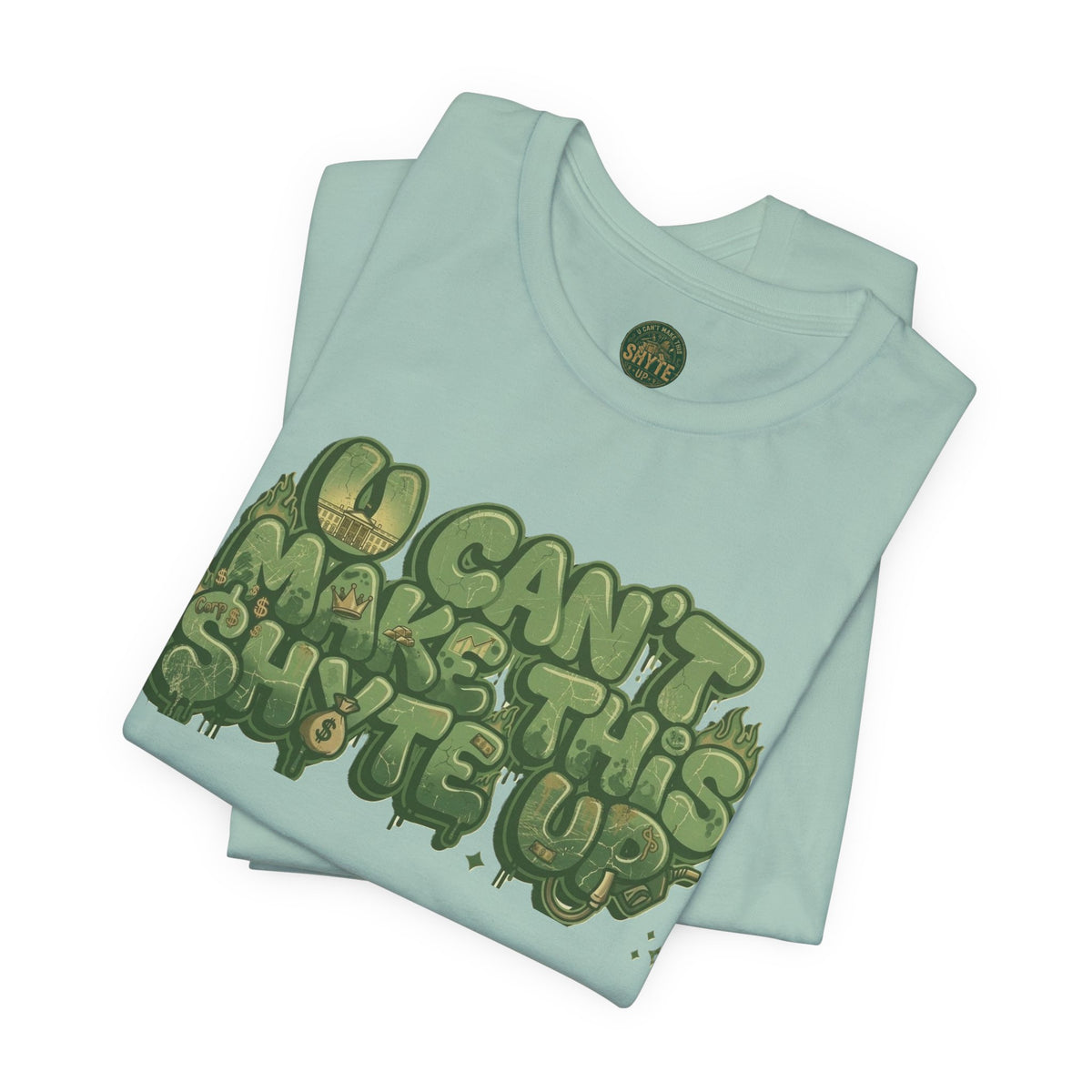 T-Shirt - U Cant Make This Shyte Up - Green-Phase-Bubble Satire -Unisex Jersey Short Sleeve Tee
