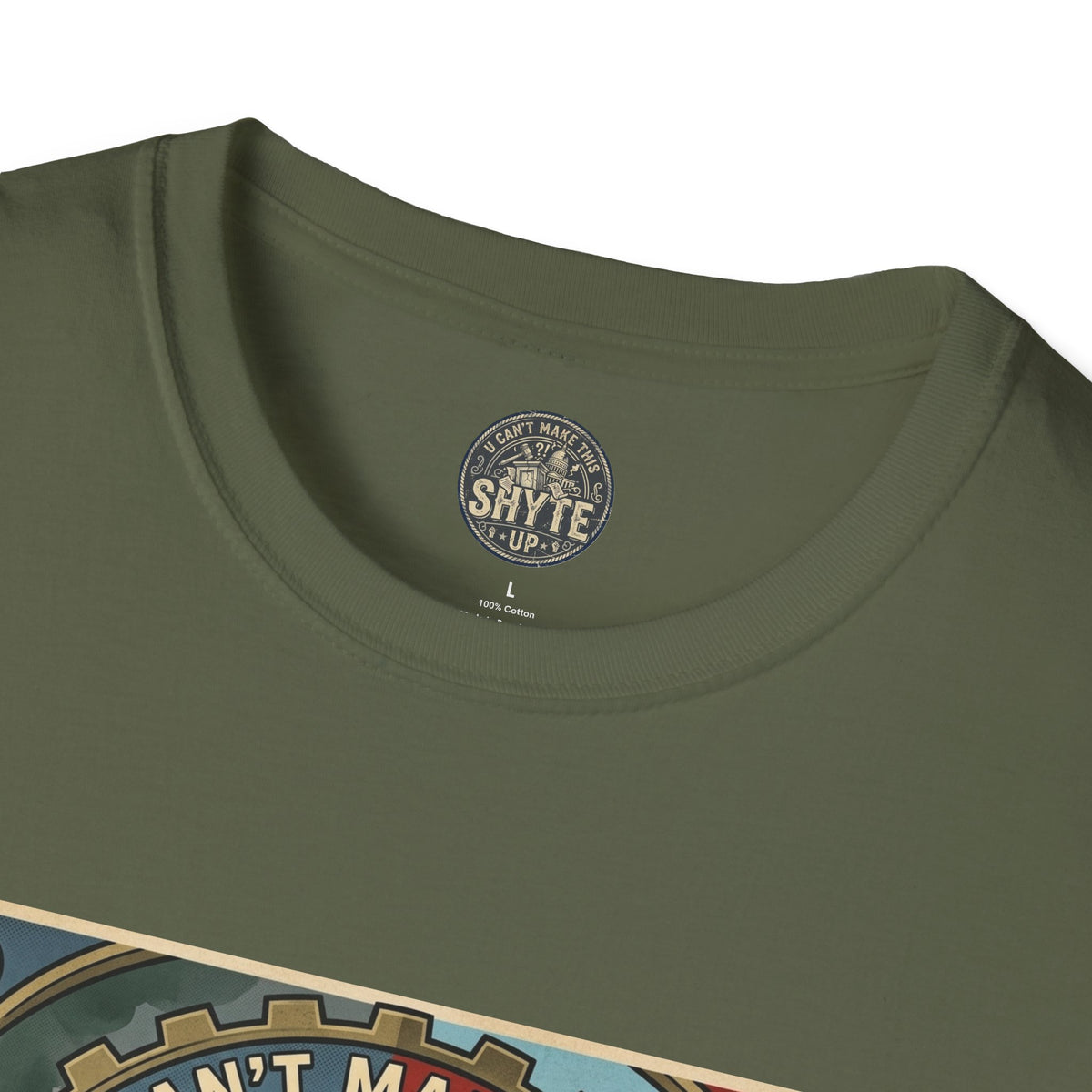 T-Shirt - U Cant Make This Shyte Up - Is This America First Capitalism -Unisex Softstyle