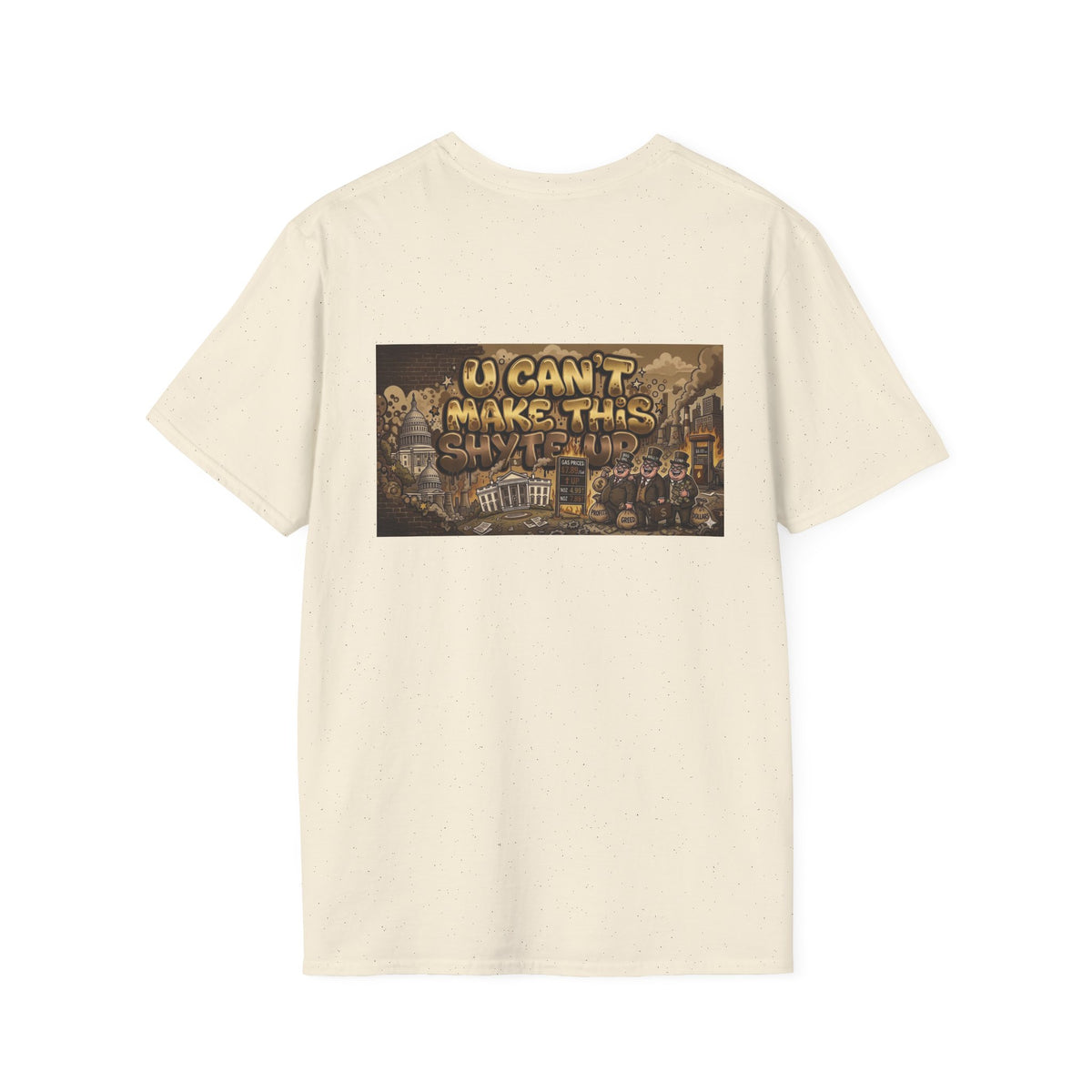 T-Shirt- U Can't MakeThis Shyte Up Rusty/Copper -Unisex Softstyle T-Shirt