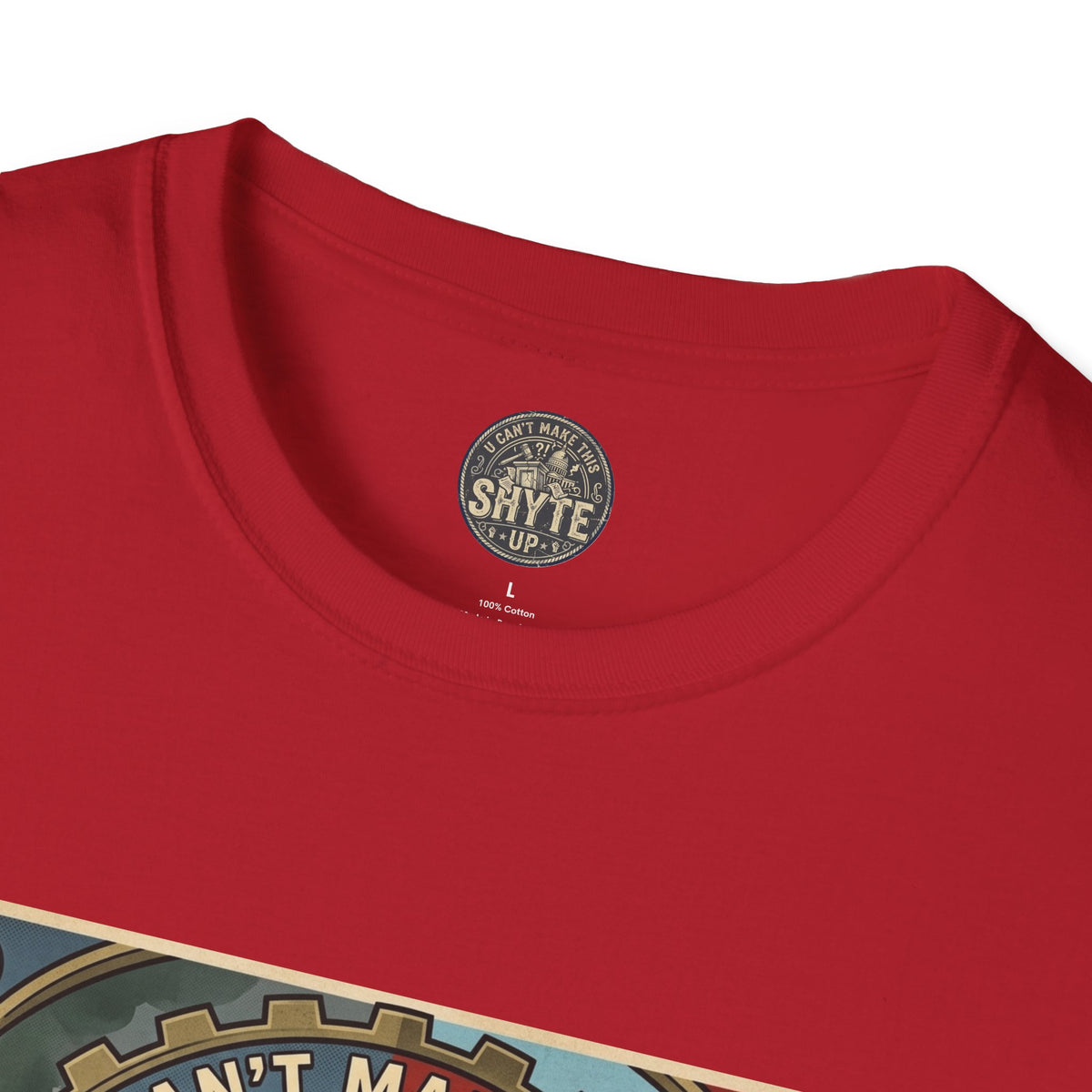 T-Shirt - U Cant Make This Shyte Up - Is This America First Capitalism -Unisex Softstyle