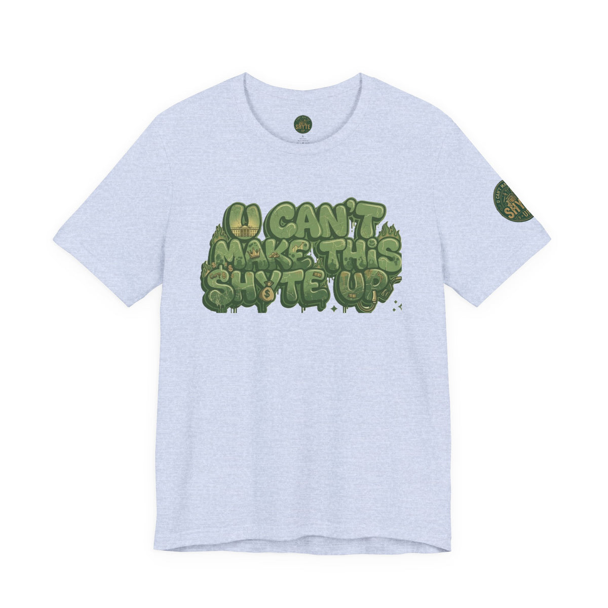T-Shirt - U Cant Make This Shyte Up - Green-Phase-Bubble Satire -Unisex Jersey Short Sleeve Tee