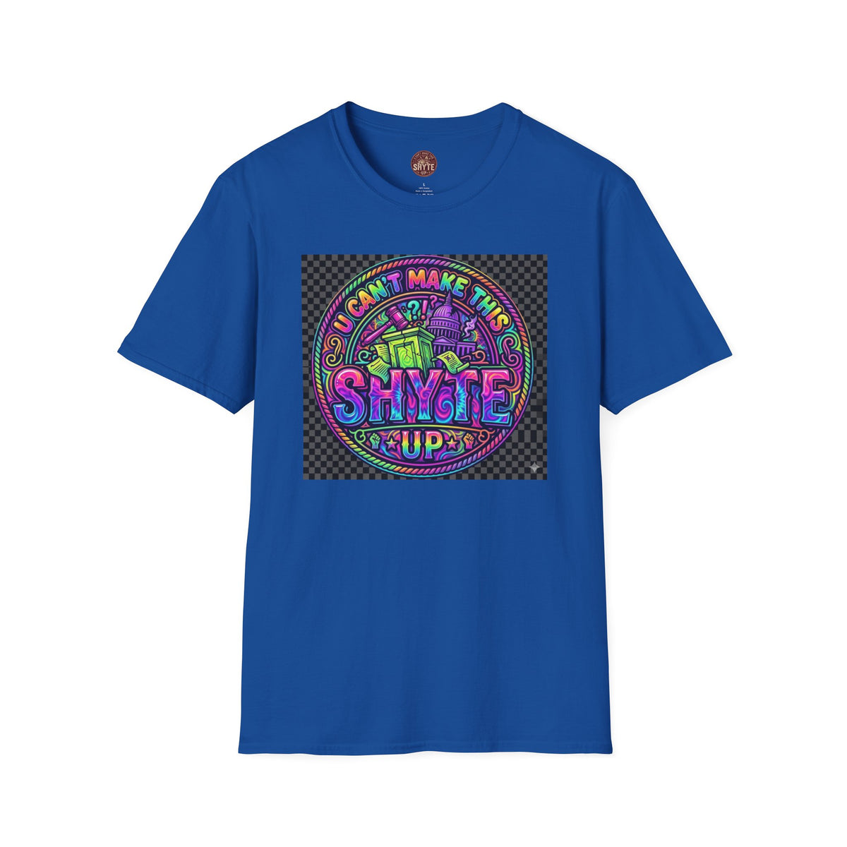 T-Shirt -U Cant Make This Shyte Up - NEON Bright Graffiti Satire - Unisex Softstyle