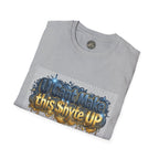 T-Shirt - U Cant Make This Shyte Up -  Bulldozer  Satire-  Unisex Softstyle