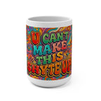 Mug 15oz - U Can't Make This Shyte Up  Logo- Groovy