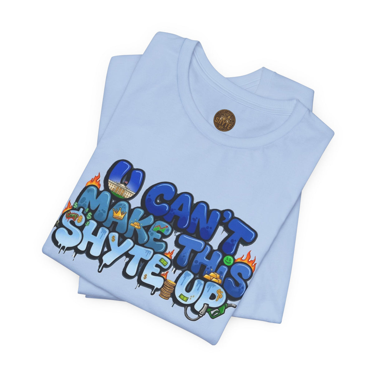 T-Shirt - U Cant Make This Shyte Up - Blue Satire -Unisex Jersey Short Sleeve Tee