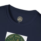 T-Shirt - U Cant Make This Shyte Up - Green Satire - Unisex Softstyle