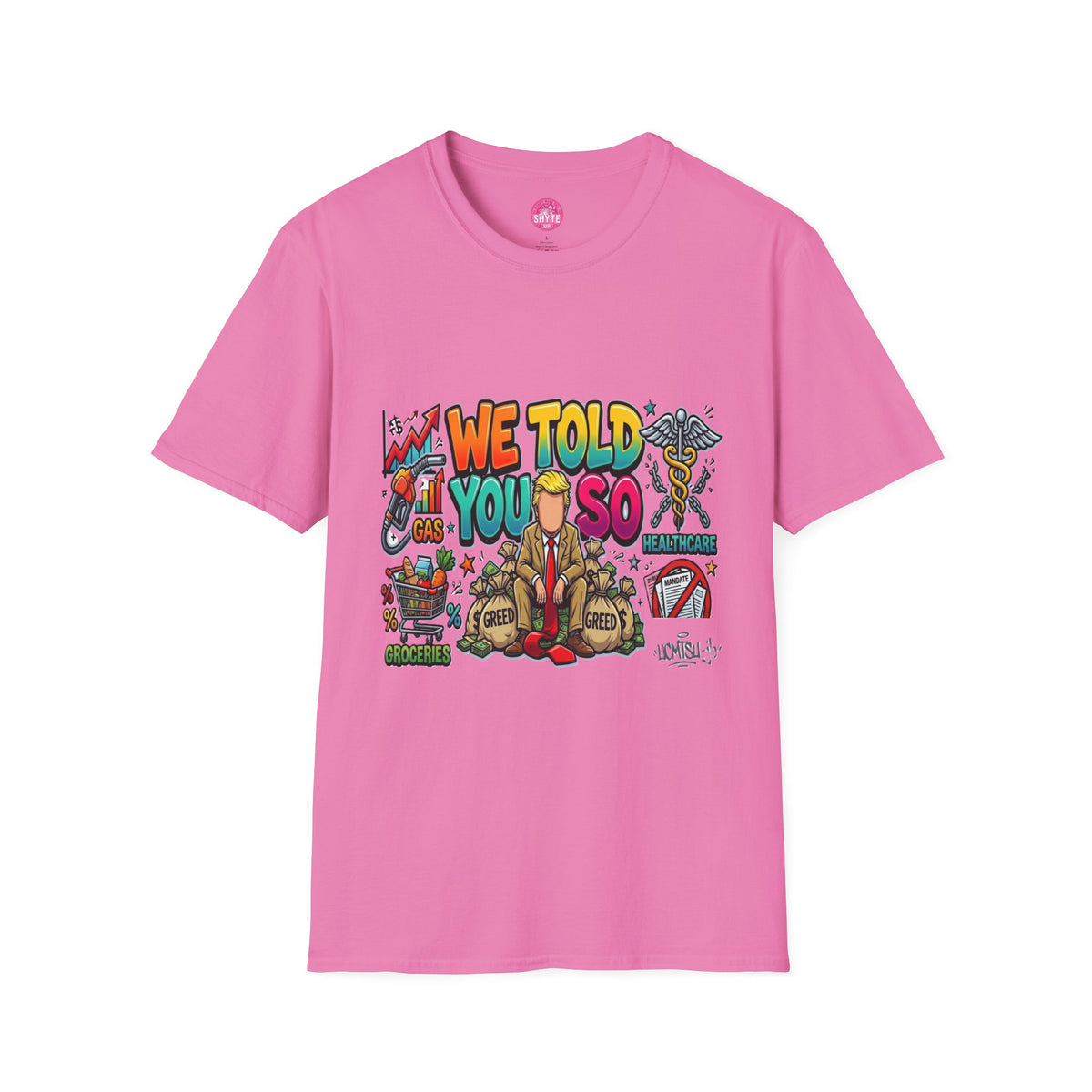 T-Shirt- We Told You So - Bubble Graffiti - Unisex Softstyle T-Shirt