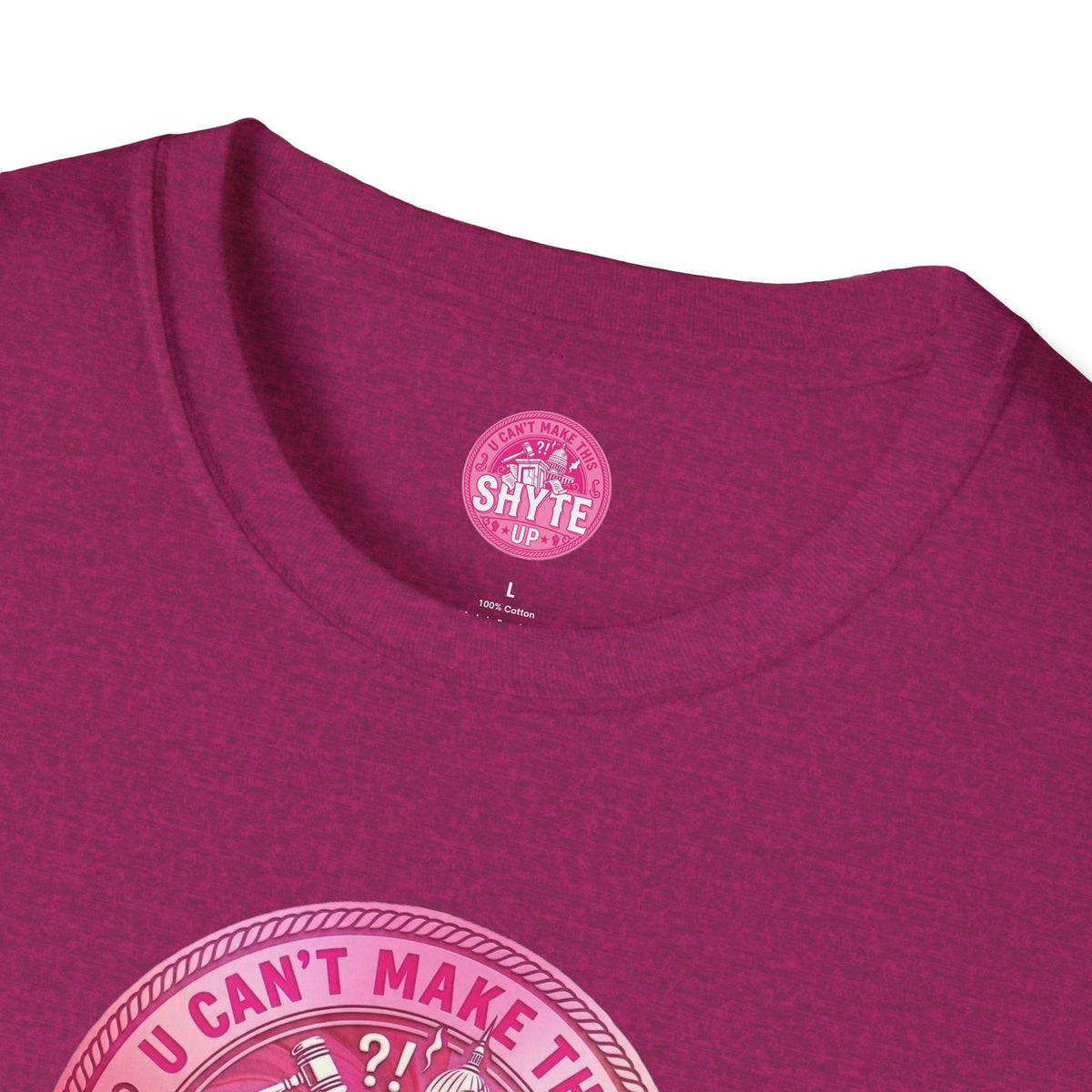 T-Shirt - U Cant Make This Shyte Up - Pink-Lovers Bubble Satire - Unisex Softstyle T-Shirt