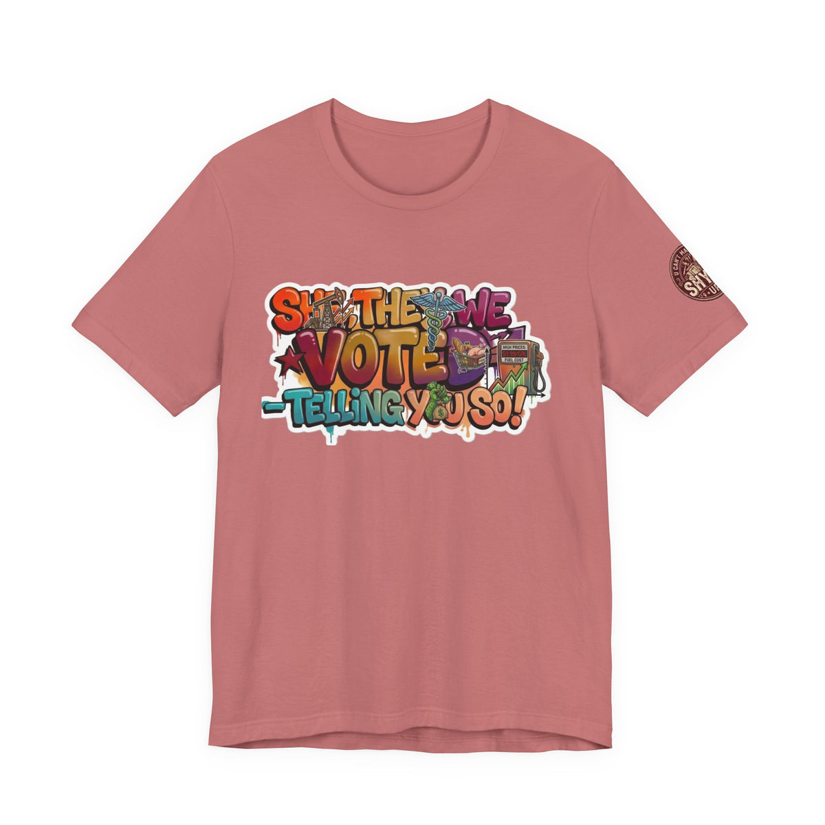 T-Shirt -She They We Voted Telling You So Satire - Unisex Jersey Short Sleeve Tee