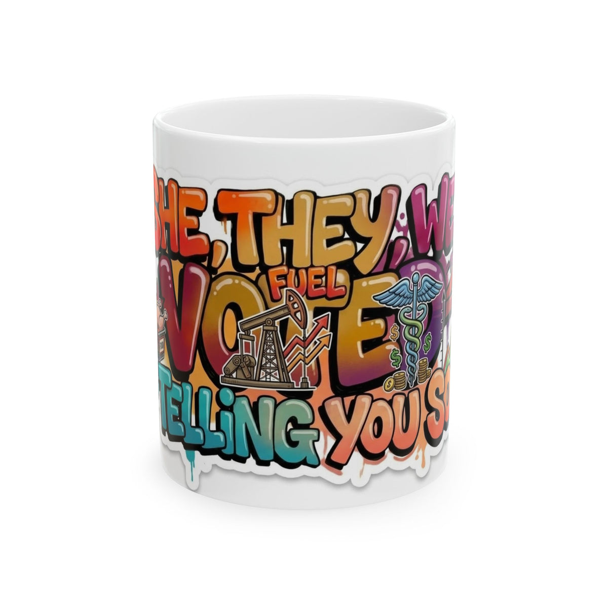 Ceramic Mug, (11oz, 15oz) - She They We Voted Telling You So