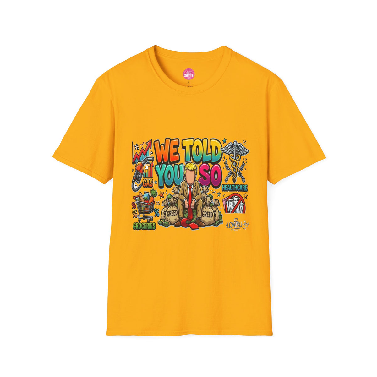 T-Shirt- We Told You So - Bubble Graffiti - Unisex Softstyle T-Shirt