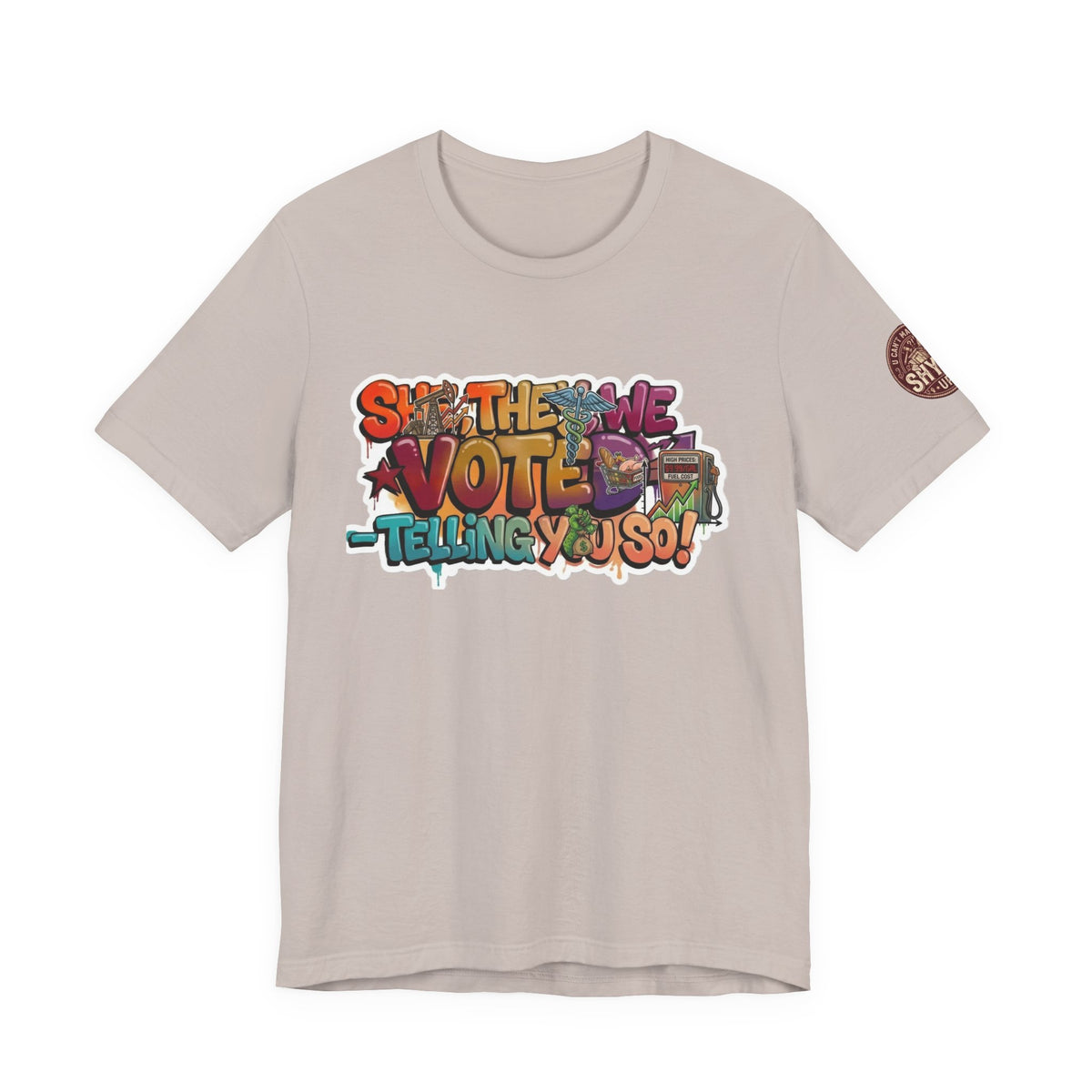 T-Shirt -She They We Voted Telling You So Satire - Unisex Jersey Short Sleeve Tee