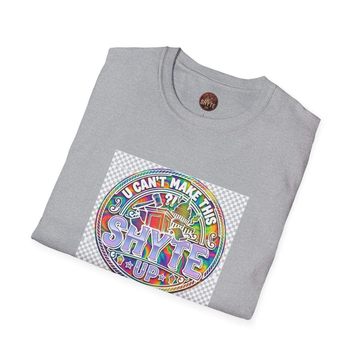 T-Shirt - U Cant Make This Shyte Up -  Psychedelic Logo Bubble Graffiti Satire-  Unisex Softstyle