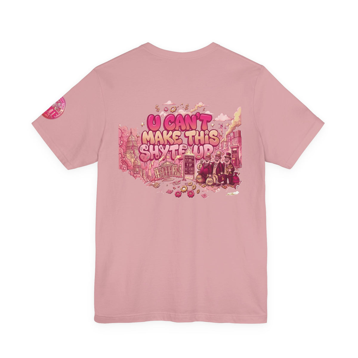 T-Shirt - U Cant Make This Shyte Up - Pink-licious Bubble Satire - Unisex Jersey Short Sleeve Tee