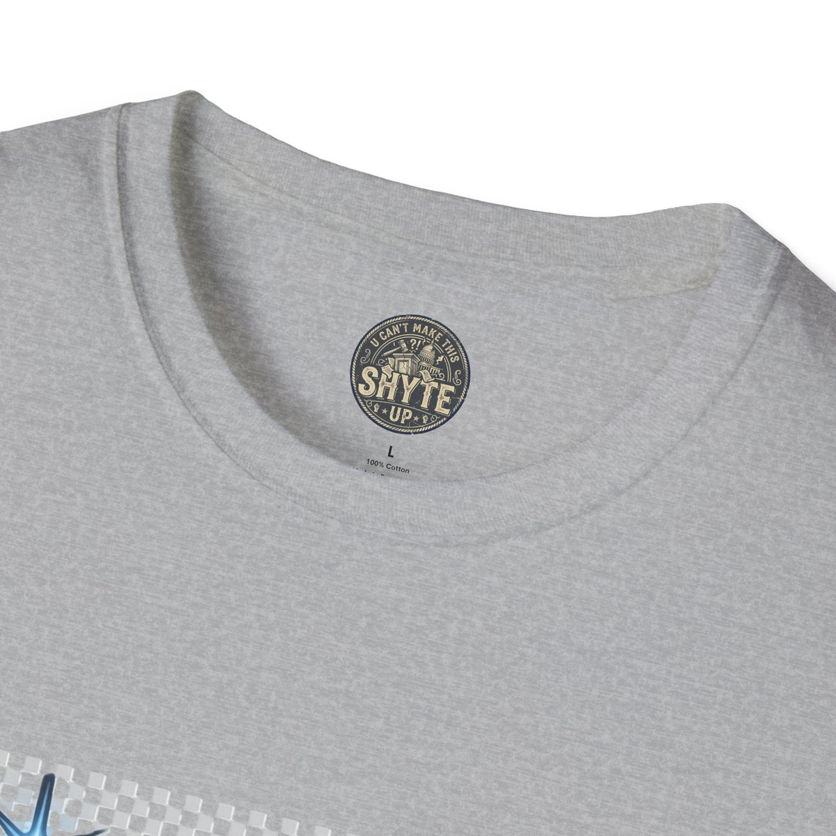 T-Shirt - U Cant Make This Shyte Up -  Bulldozer  Satire-  Unisex Softstyle
