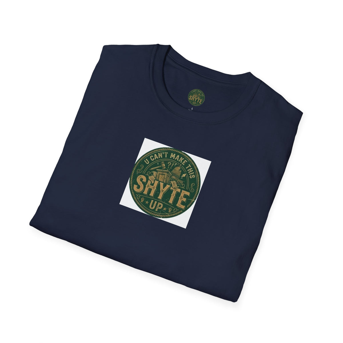 T-Shirt -U Cant Make This Shyte Up - Green Cartoon Bubble  - Unisex Softstyle