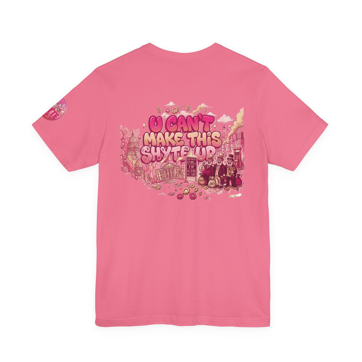 T-Shirt - U Cant Make This Shyte Up - Pink-licious Bubble Satire - Unisex Jersey Short Sleeve Tee