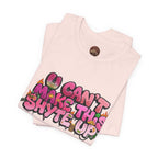 T-Shirt - U Cant Make This Shyte Up - Pink-licious Bubble Satire - Unisex Jersey Short Sleeve Tee