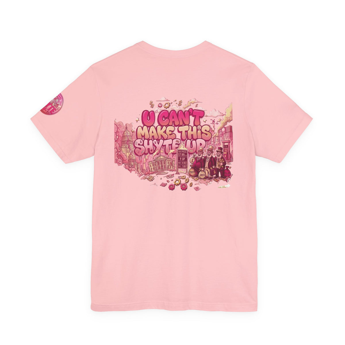 T-Shirt - U Cant Make This Shyte Up - Pink-licious Bubble Satire - Unisex Jersey Short Sleeve Tee