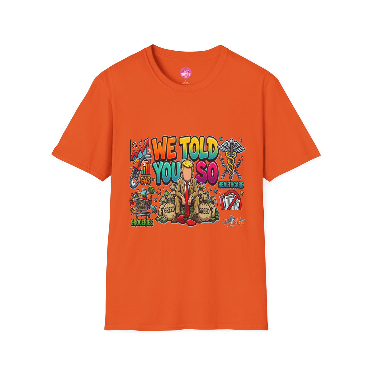 T-Shirt- We Told You So - Bubble Graffiti - Unisex Softstyle T-Shirt