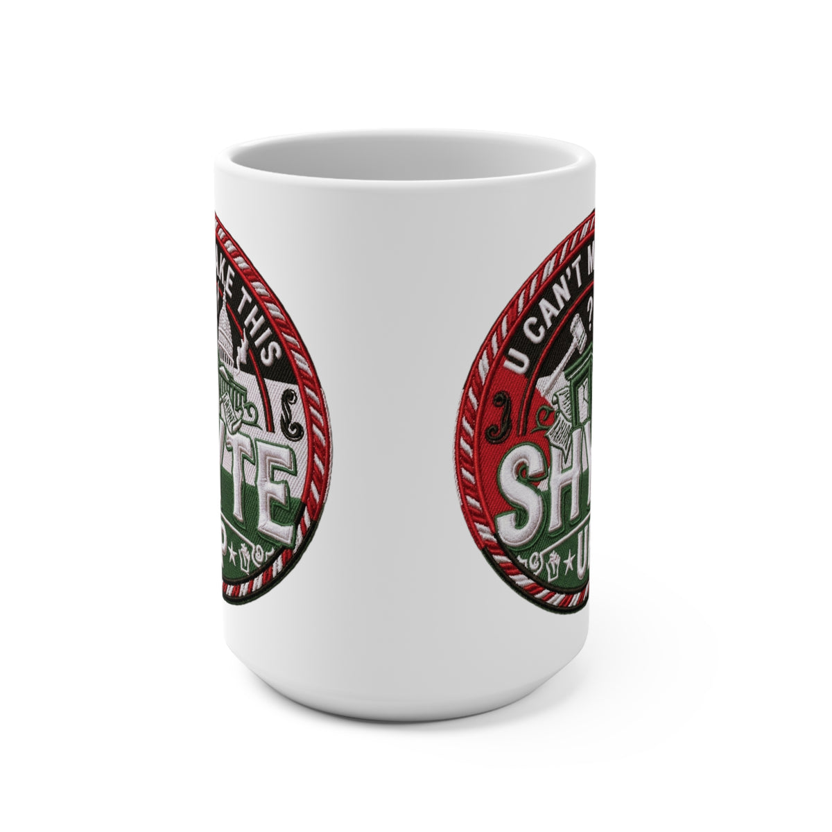 Mug - Hearts are with you - U Can't Make This Shyte Up  Logo- Green - Mug 15oz (10% of all Sales goes to Human Relief Foundation Gaza)