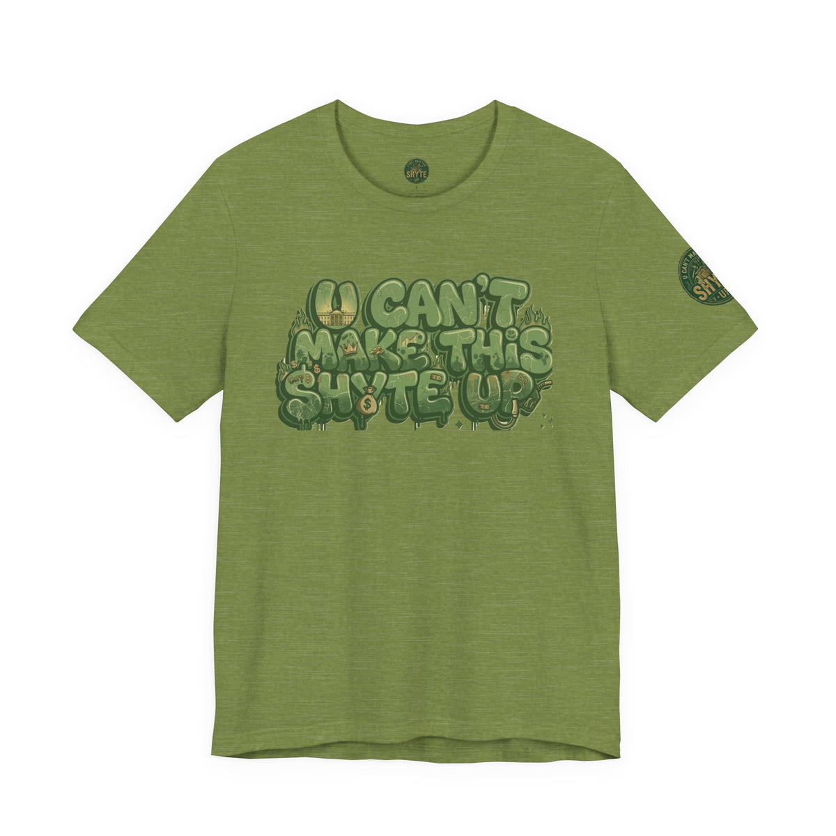 T-Shirt - U Cant Make This Shyte Up - Green-Phase-Bubble Satire -Unisex Jersey Short Sleeve Tee
