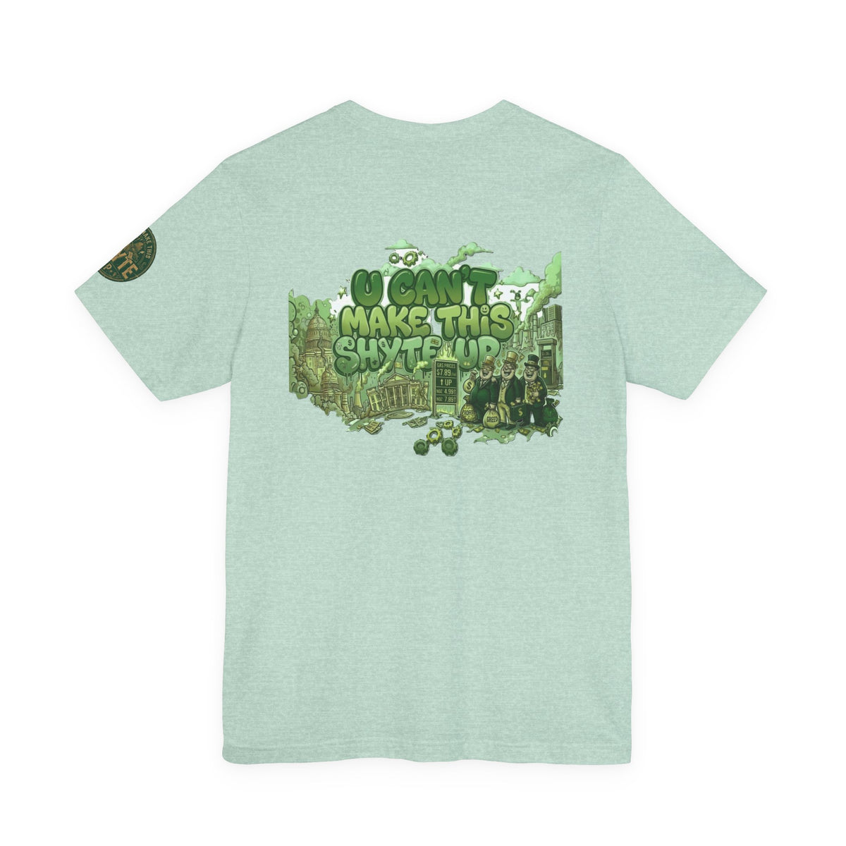 T-Shirt - U Cant Make This Shyte Up - Green-Phase-Bubble Satire -Unisex Jersey Short Sleeve Tee