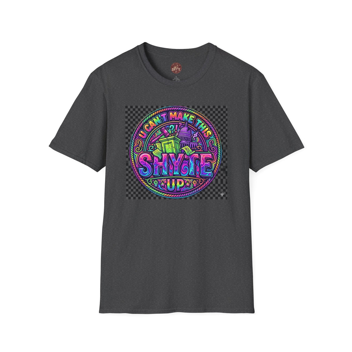 T-Shirt -U Cant Make This Shyte Up - NEON Bright Graffiti Satire - Unisex Softstyle