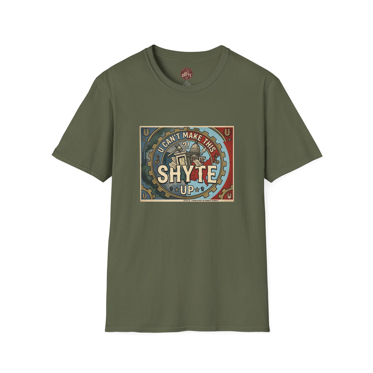 T-Shirt - U Cant Make This Shyte Up - Is This America First Capitalism -Eagle -Unisex Softstyle
