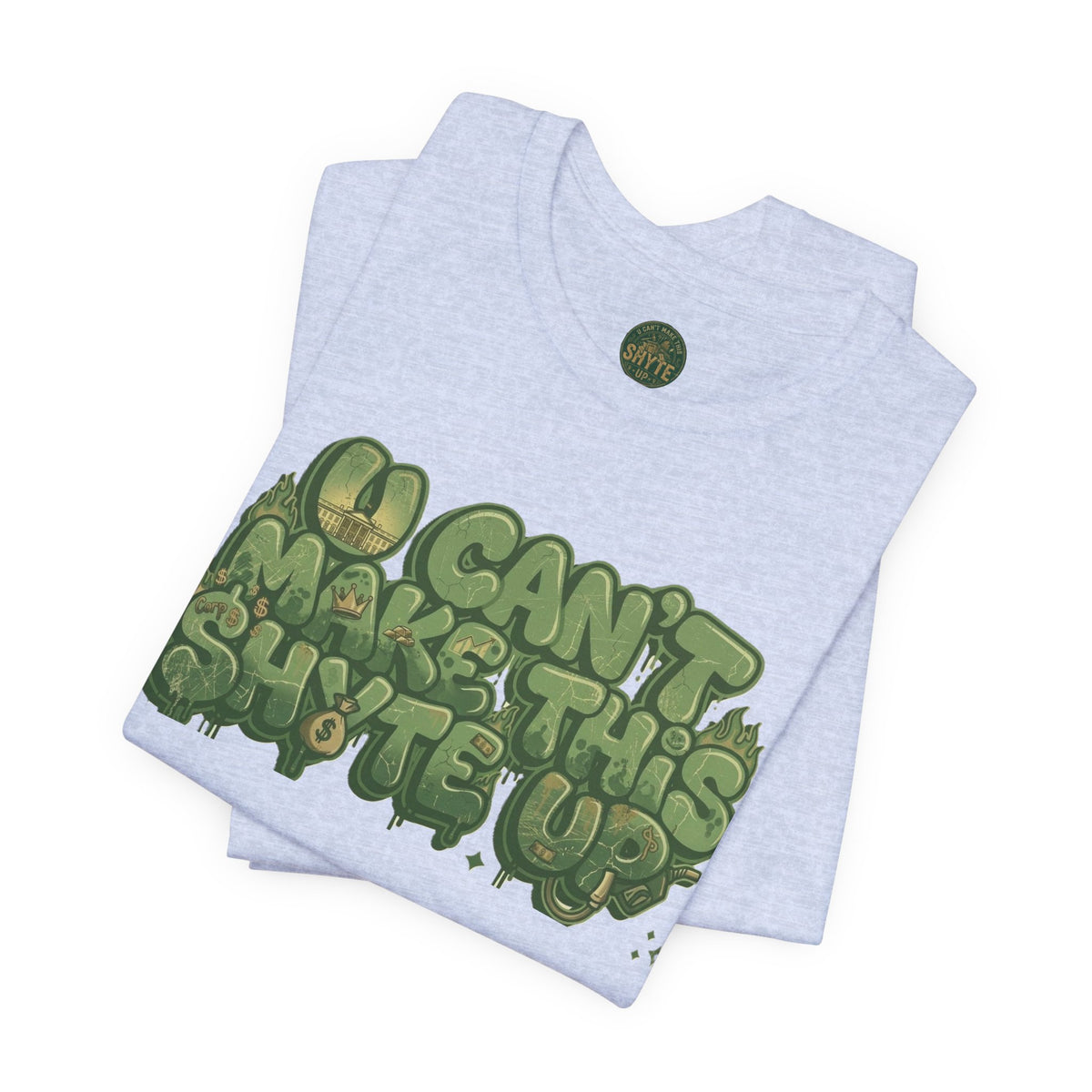 T-Shirt - U Cant Make This Shyte Up - Green-Phase-Bubble Satire -Unisex Jersey Short Sleeve Tee