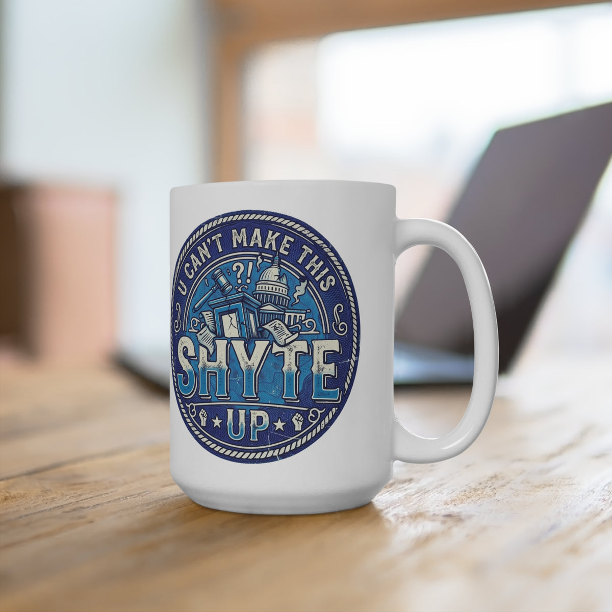 Mug - It Makes me Blue - U Can't Make This Shyte Up  Logo -Mug 15oz