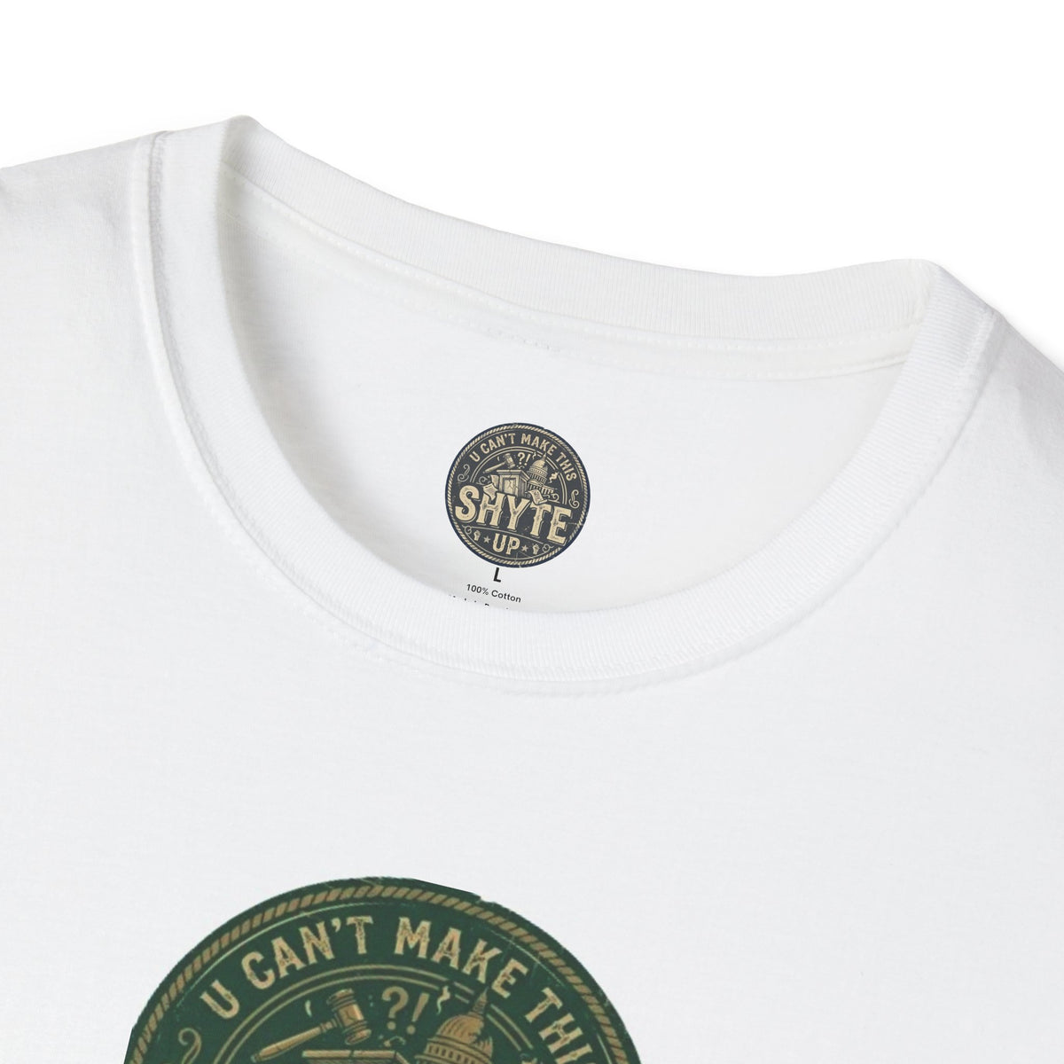 T-Shirt - U Cant Make This Shyte Up - Green Satire - Unisex Softstyle
