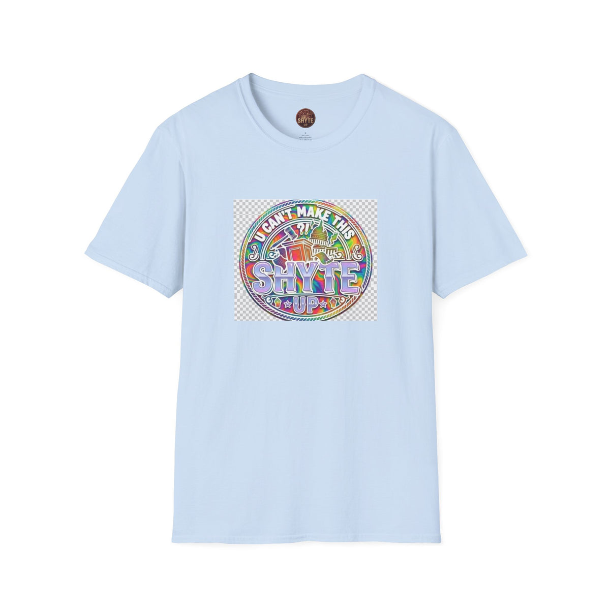 T-Shirt - U Cant Make This Shyte Up -  Psychedelic Logo Bubble Graffiti Satire-  Unisex Softstyle