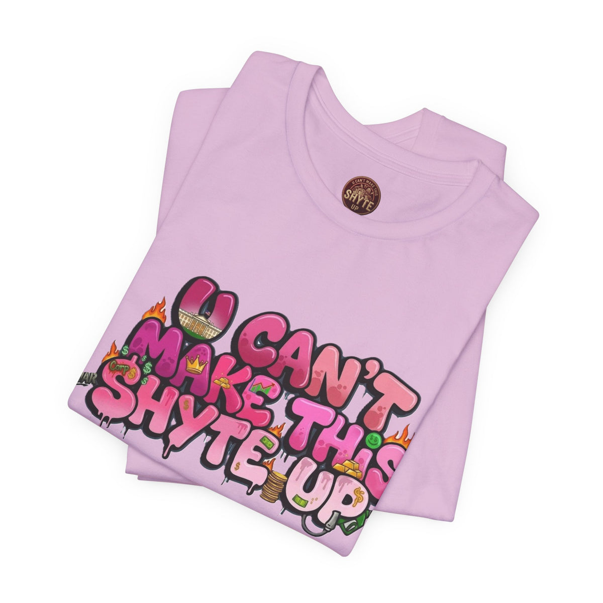 T-Shirt - U Cant Make This Shyte Up - Pink-licious Bubble Satire - Unisex Jersey Short Sleeve Tee