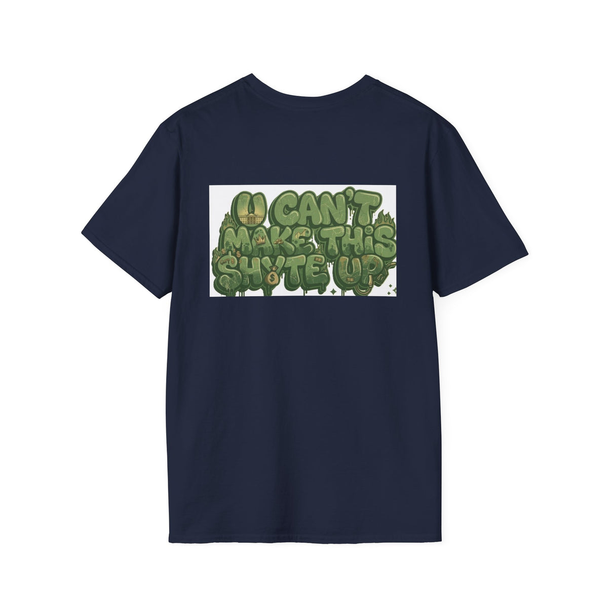 T-Shirt -U Cant Make This Shyte Up - Green Cartoon Bubble  - Unisex Softstyle