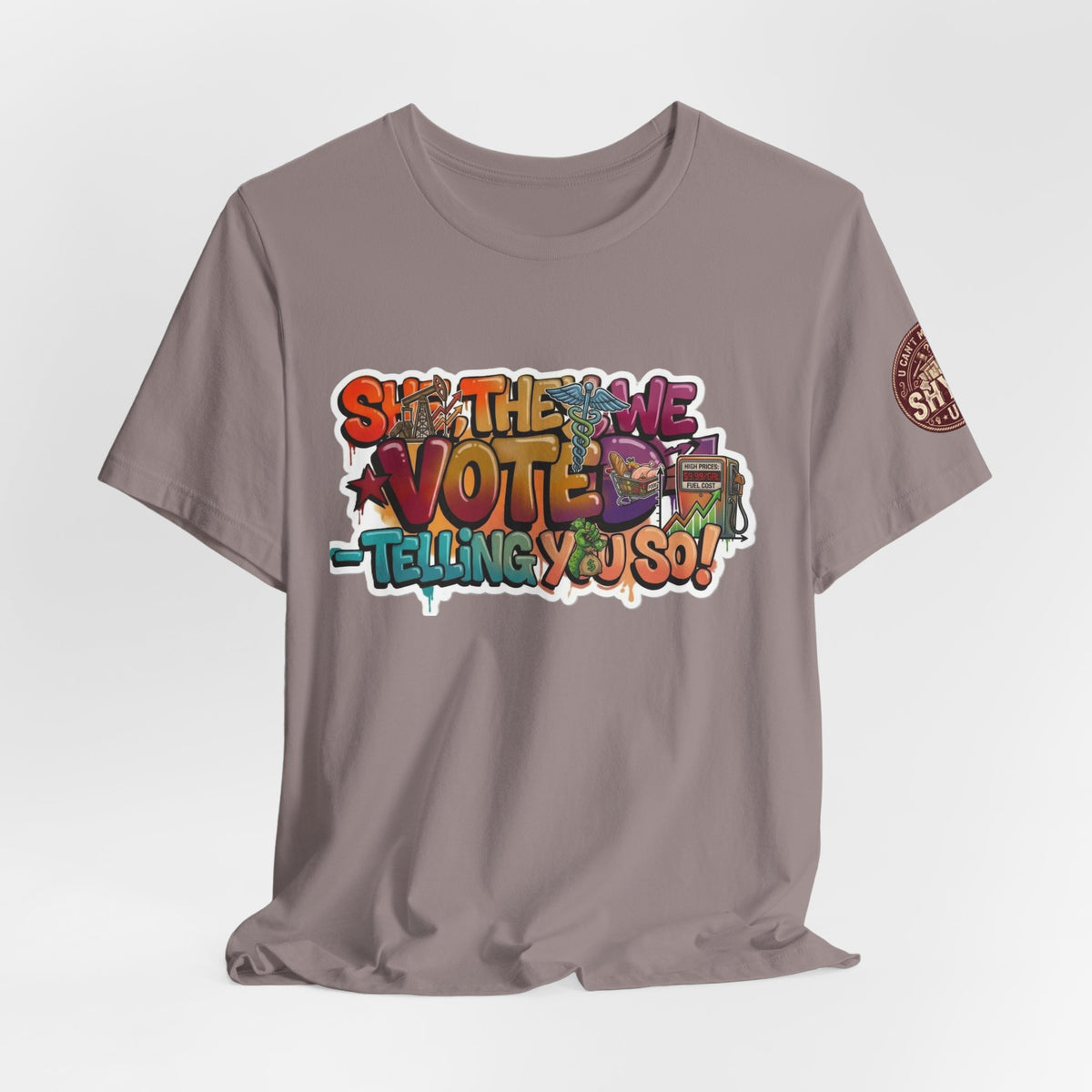 T-Shirt -She They We Voted Telling You So Satire - Unisex Jersey Short Sleeve Tee