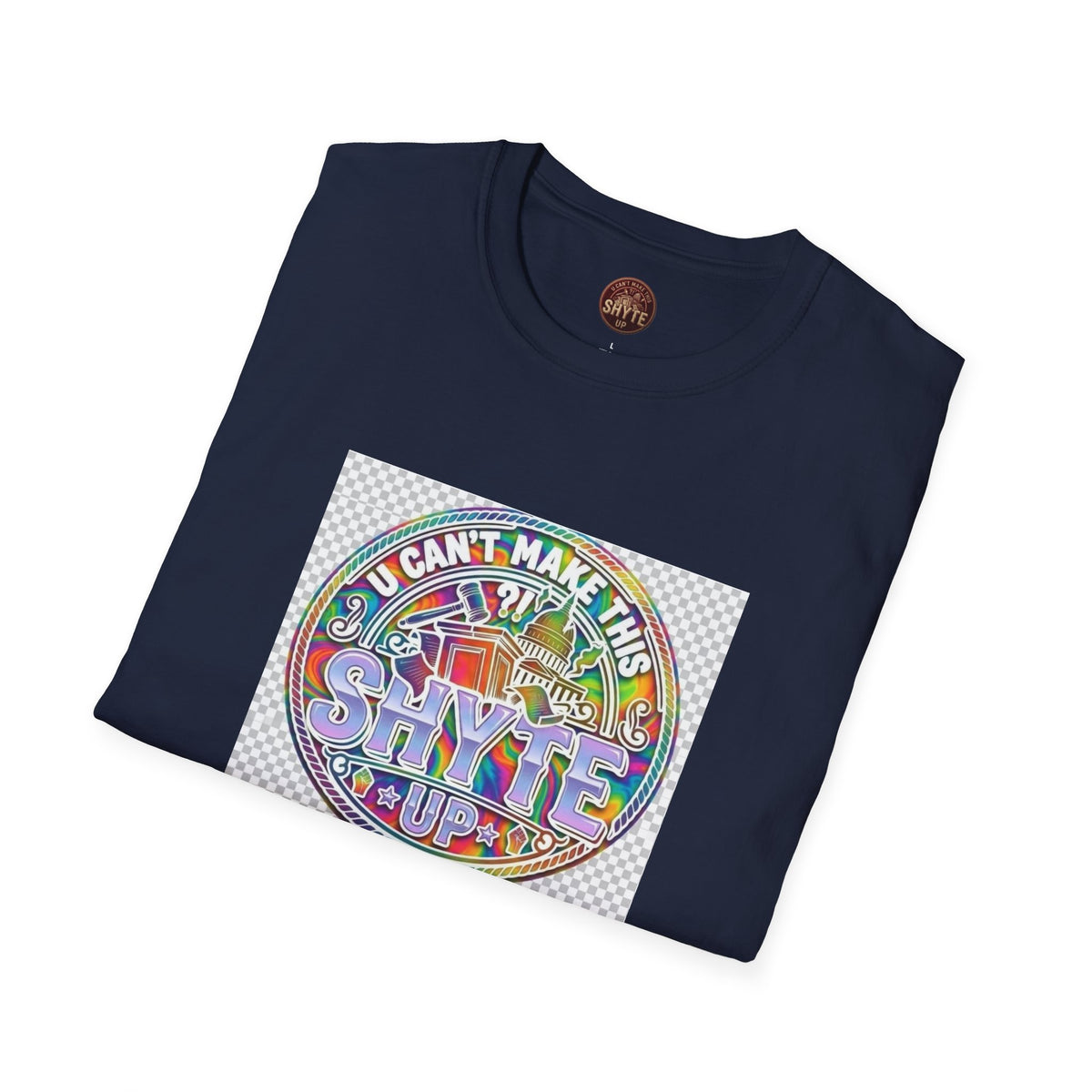 T-Shirt - U Cant Make This Shyte Up -  Psychedelic Logo Bubble Graffiti Satire-  Unisex Softstyle