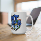 Mug - Feeling Blue - U Can't Make This Shyte Up - Mug 15oz