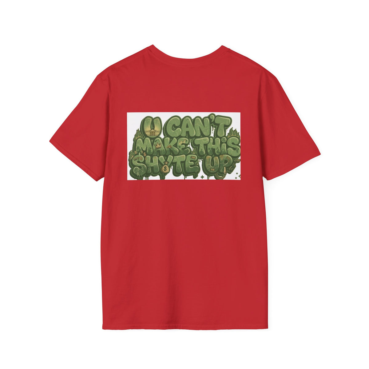 T-Shirt -U Cant Make This Shyte Up - Green Cartoon Bubble  - Unisex Softstyle