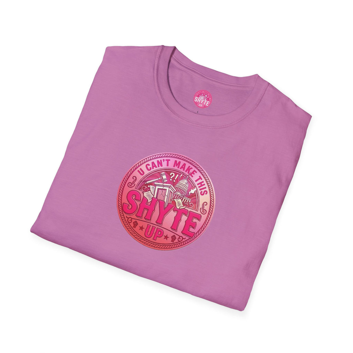 T-Shirt - U Cant Make This Shyte Up - Pink-Lovers Bubble Satire - Unisex Softstyle T-Shirt