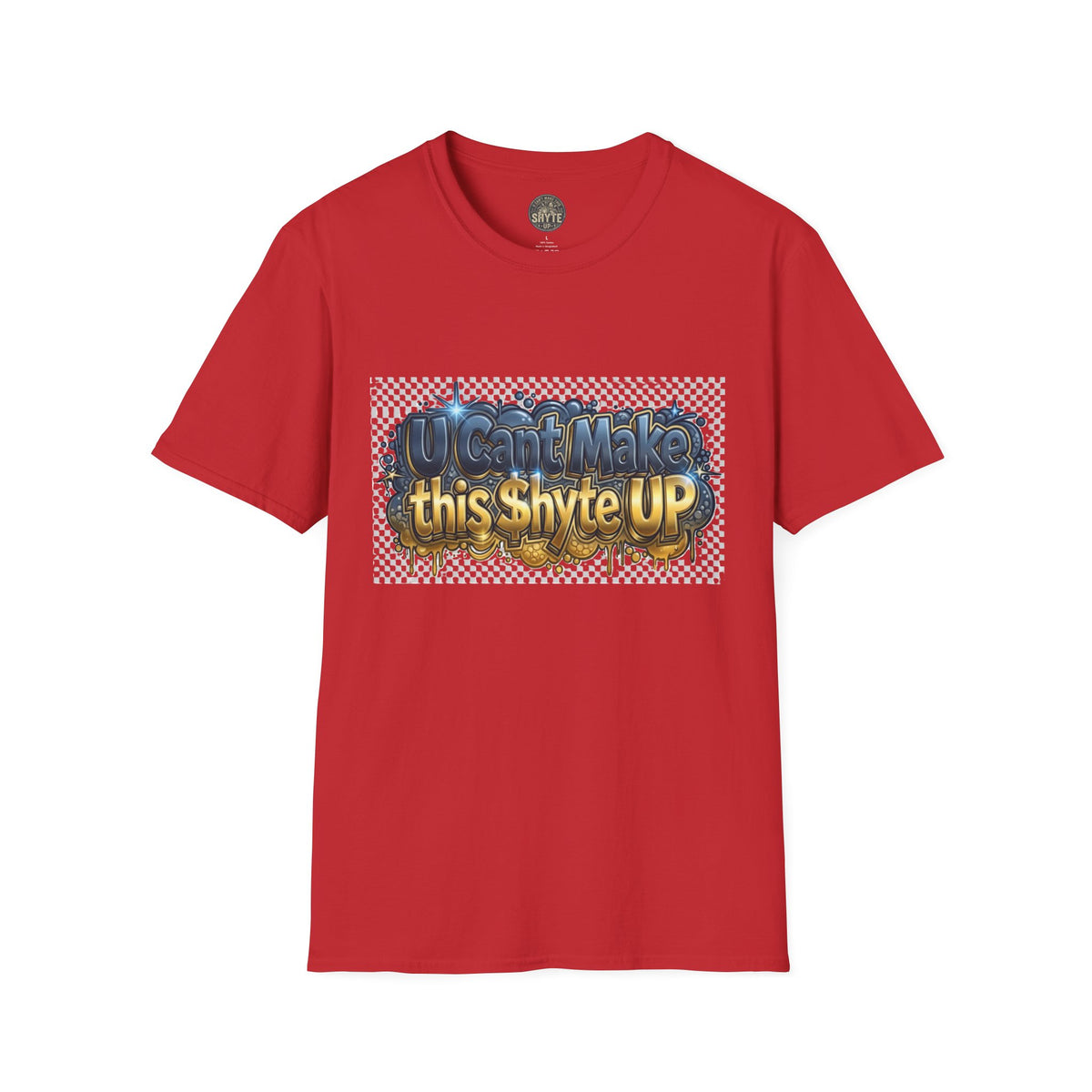 T-Shirt - U Cant Make This Shyte Up -  Bulldozer  Satire-  Unisex Softstyle