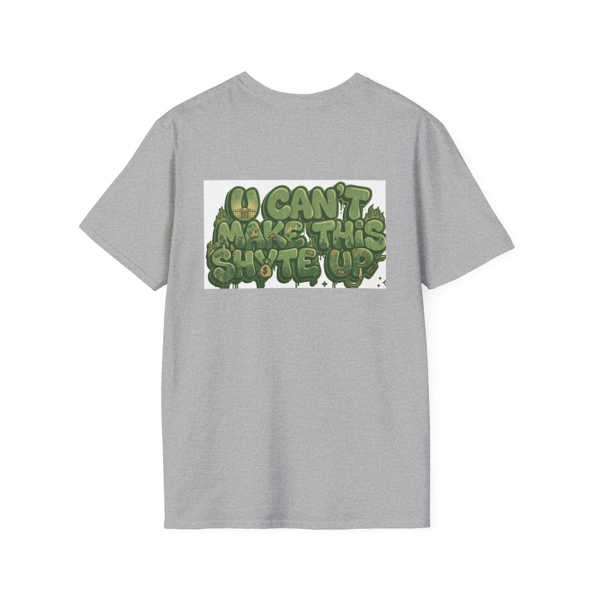 T-Shirt -U Cant Make This Shyte Up - Green Cartoon Bubble  - Unisex Softstyle